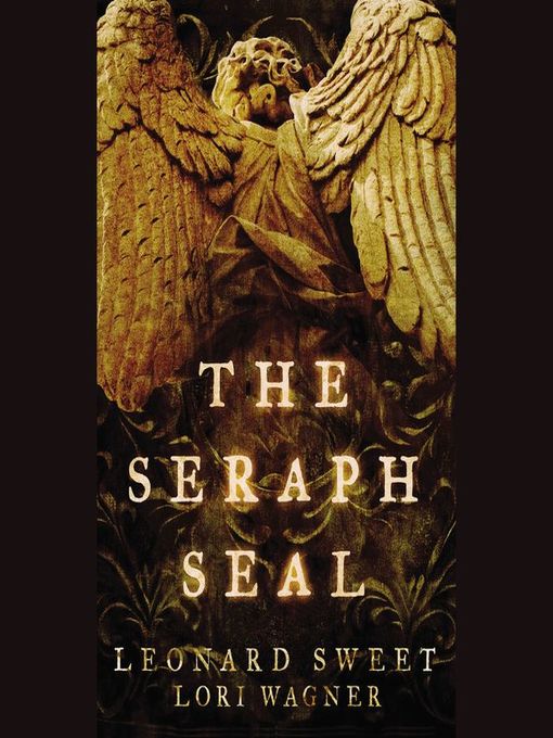 Title details for The Seraph Seal by Leonard Sweet - Available